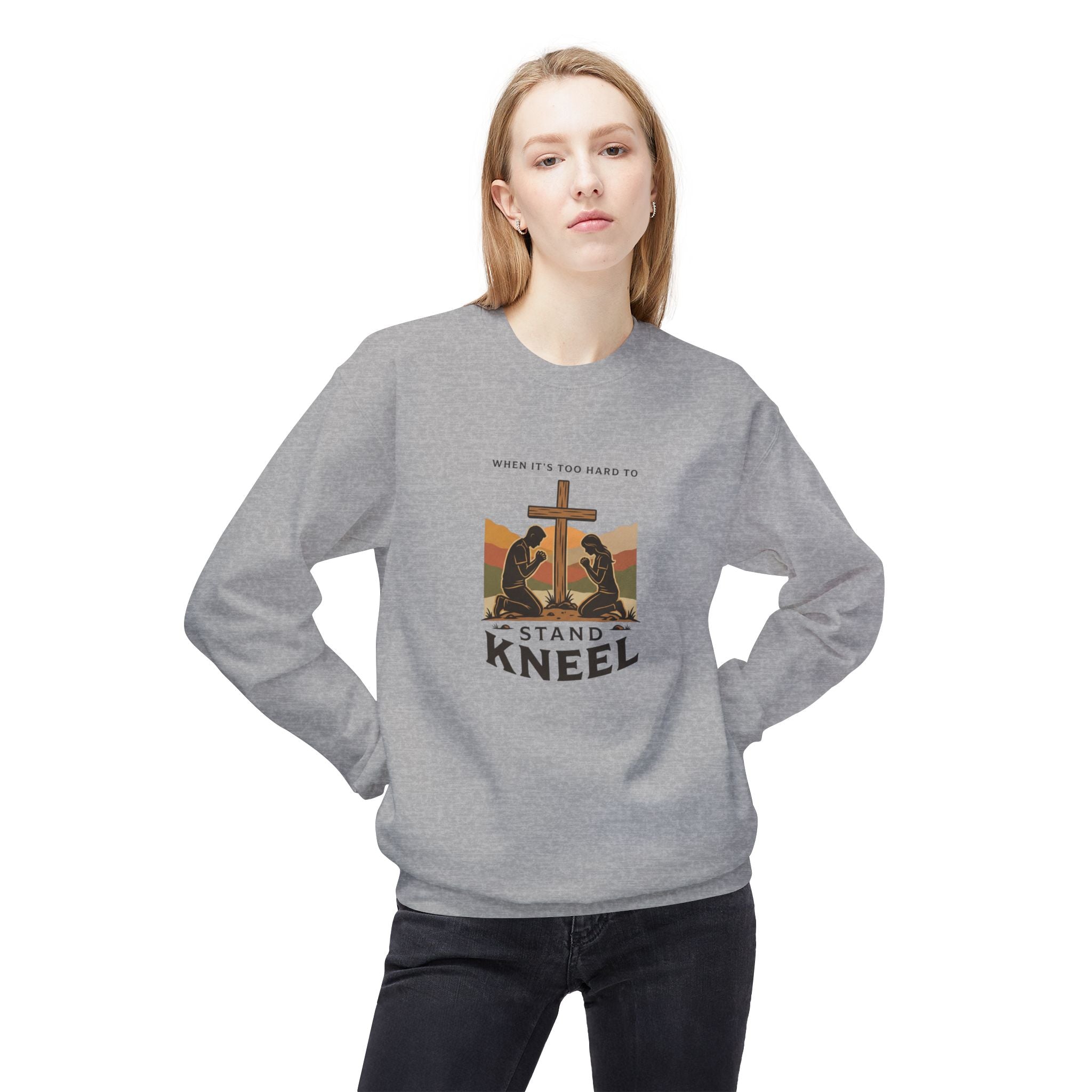 Stand, Kneel Christian Crewneck Sweatshirt — 'When It’s Too Hard to Stand, Kneel' Faith Pullover